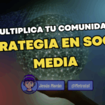 Estrategia en social media para arrasar en redes y multiplicar tu comunidad